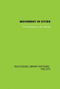 Movement in Cities di P. W. Daniels, A. M. Warnes edito da Taylor & Francis Ltd