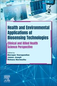 Health and Environmental Applications of Biosensing Technologies: Clinical and Allied Health Science Perspective edito da ELSEVIER