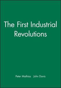 The First Industrial Revolutions di Peter Mathias edito da Wiley-Blackwell