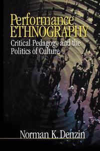 Performance Ethnography di Norman K. Denzin edito da SAGE Publications, Inc