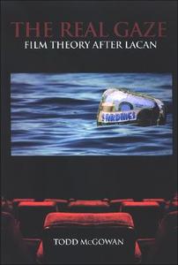 The Real Gaze: Film Theory After Lacan di Todd Mcgowan edito da STATE UNIV OF NEW YORK PR