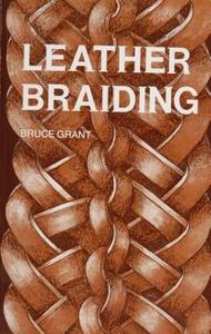 Leather Braiding di Bruce Grant edito da Schiffer Publishing Ltd