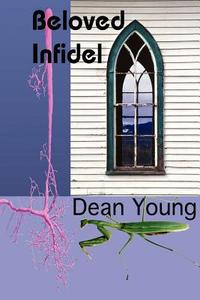Beloved Infidel di Dean Young edito da Hollyridge Press