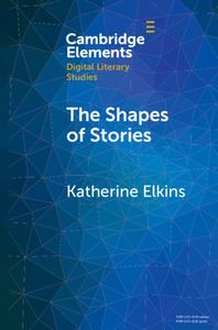 The Shapes Of Stories di Katherine Elkins edito da Cambridge University Press