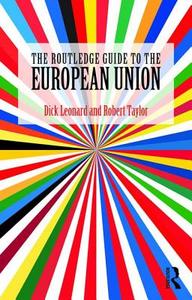 The Routledge Guide to the European Union di Dick Leonard, Robert (European Research Associates Taylor edito da Taylor & Francis Ltd