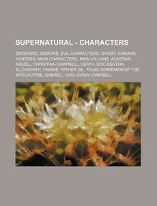 Supernatural - Characters: Deceased, Dem di Source Wikia edito da Books LLC, Wiki Series