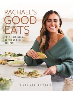 Good Eats: Easy, Laid-Back Nutrient Rich Recipes di Rachael Devaux edito da GRIFFIN
