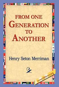 From One Generation to Another di Henry Seton Merriman edito da 1st World Library - Literary Society