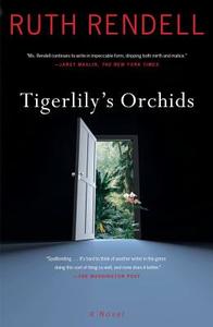 Tigerlily's Orchids di Ruth Rendell edito da SCRIBNER BOOKS CO