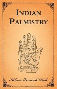 Indian Palmistry di Helena Fenwick Dale edito da Read Books