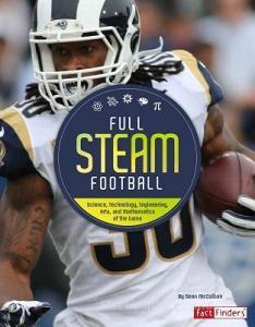 Full STEAM Football: Science, Technology, Engineering, Arts, and Mathematics of the Game di Sean Mccollum edito da CAPSTONE PR