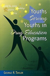 Youths Serving Youths in Drug Education Programs di George R. Taylor edito da Rowman & Littlefield Education