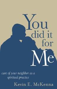You Did It For Me di Kevin E McKenna edito da Ave Maria Press