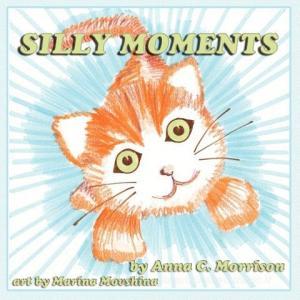 Silly Moments di Anna C. Morrison, Marina Movshina edito da Guardian Angel Publishing, Inc
