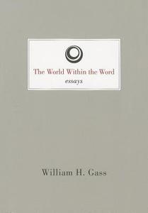 The World Within the Word di William H. Gass edito da Dalkey Archive Press