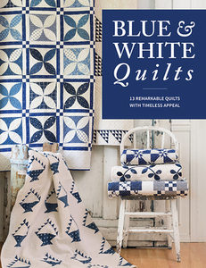 Blue & White Quilts: 13 Remarkable Quilts with Timeless Appeal di That Patchwork Place edito da MARTINGALE & CO