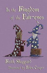 In the Kingdom of the Fair-Eyes di Keith Sheppard edito da Evertype