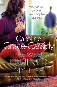 Week I Ruined My Life di Caroline Grace-Cassidy edito da Black and White Publishing