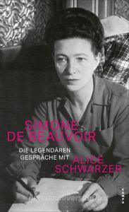 Die legendären Gespräche mit Alice Schwarzer di Simone De Beauvoir edito da Kampa Verlag