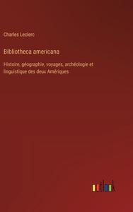 Bibliotheca americana di Charles Leclerc edito da Outlook Verlag
