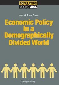 Economic Policy in a Demographically Divided World di Hendrik P. Van Dalen edito da Springer Berlin Heidelberg
