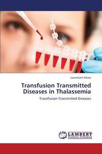 Transfusion Transmitted Diseases in Thalassemia di Laxmikant Dama edito da LAP Lambert Academic Publishing