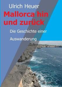 Mallorca hin und zurück di Ulrich Heuer edito da tredition