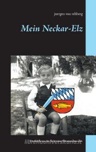Mein Neckar-Elz di Juergen von Rehberg edito da Books on Demand