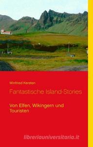 Fantastische Island-Stories di Winfried Kersten edito da Books on Demand
