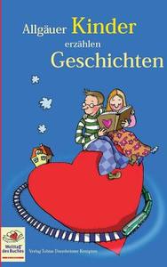 Allgäuer Kinder erzählen Geschichten di Verlag Tobias Dannheimer Kempten edito da Dannheimer