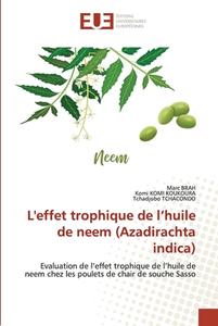 L'effet trophique de l¿huile de neem (Azadirachta indica) di Marc Brah, Komi Komi Koukoura, Tchadjobo Tchacondo edito da Éditions universitaires européennes