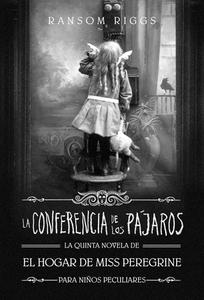 La Conferencia de Los Pájaros / The Conference of the Birds di Ransom Riggs edito da ALFAGUARA INFANTIL