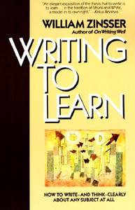 Writing to Learn Rc di William Zinsser edito da HARPERCOLLINS
