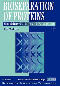 Bioseparations of Proteins: Unfolding/Folding and Validations di Ajit Sadana edito da ACADEMIC PR INC