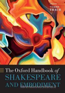 The Oxford Handbook of Shakespeare and Embodiment: Gender, Sexuality, and Race edito da OXFORD UNIV PR