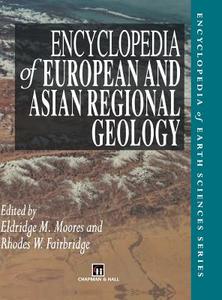 Encyclopedia of European and Asian Regional Geology di Chapman, Hall, Rhodes Whitmore Fairbridge edito da Springer Netherlands