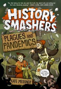 History Smashers: Plagues and Pandemics di Kate Messner edito da RANDOM HOUSE