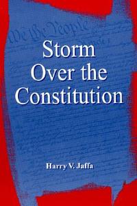 Storm Over the Constitution di Harry V. Jaffa edito da Lexington Books