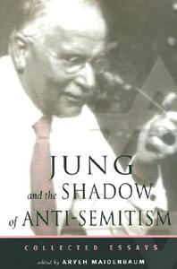 Jung and the Shadow of Anti-Semitism di A. Maidenbaum edito da NICOLAS HAYS