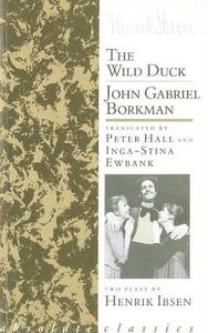 Wild Duck/John Gabriel Borkman (Trans. Peter Hall/Inga-Stina Ewbank) di Ibsen edito da Oberon Books Ltd