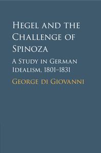Hegel And The Challenge Of Spinoza di George di Giovanni edito da Cambridge University Press