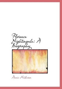 Florence Nightingale di Annie Matheson edito da Bibliolife