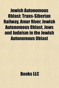 Jewish Autonomous Oblast: Trans-siberian di Books Llc edito da Books LLC, Wiki Series