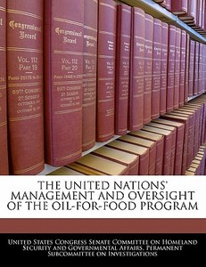 The United Nations\' Management And Oversight Of The Oil-for-food Program edito da Bibliogov
