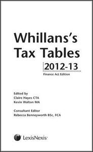 Whillans's Tax Tables 2012-13 di Claire Hayes edito da Lexisnexis