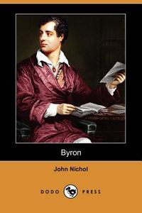 Byron (Dodo Press) di John Nichol edito da DODO PR
