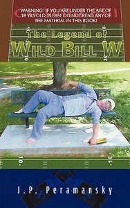 The Legend of Wild Bill W di J. P. Peramansky edito da Aardvark Global Publishing dba ECKO Publishing