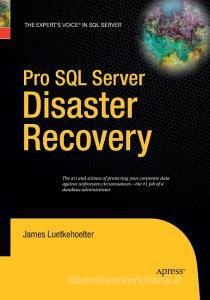 Pro SQL Server Disaster Recovery di James Luetkehoelter edito da Apress