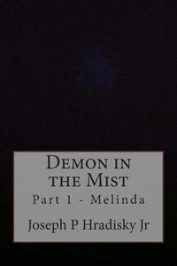 Demon in the Mist: Part 1 - Melinda di Joseph P. Hradisky edito da Createspace