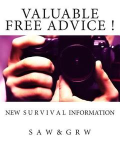 Valuable Free Advice !: New S U R V I V A L Information di S. a. W, G. R. W edito da Createspace
